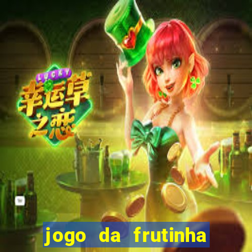 jogo da frutinha de ganhar dinheiro